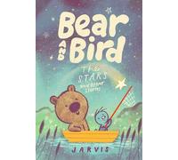 Bear and Bird: The Stars and Other Stories: Book 2 in the internationally successful early reader series about friendship from Jarvis
