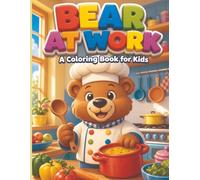 Bear At Work A Coloring Book for Kids: 30 Fun Career Adventures with Bears - Perfect for Ages 2-8
