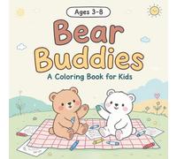 Bear Buddies: A Fun Coloring Book for Kids Ages 3-8. Bold, Easy and Simple Designs to Color Featuring Two Cozy Bears on a Coloring Adventure.
