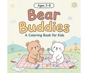 Bear Buddies: A Fun Coloring Book for Kids Ages 3-8. Bold, Easy and Simple Designs to Color Featuring Two Cozy Bears on a Coloring Adventure.