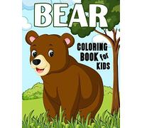 Bear Coloring Book For Kids: Over 50 Fun Coloring And Activity Pages With Baby Bears, Jungle Bears, Teddy Bears, Care Bears And More! For Kids, Toddlers And Preschoolers (Great Gift For Kids)