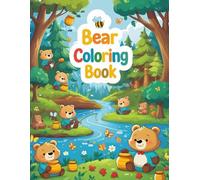 BEAR Coloring Book: Fun & Furry Friends from the Forest: A Wild and Wholesome Coloring Adventure for Kids Ages 4-8 | Cute Bears, Forest Scenes, and Hours of Creative Fun