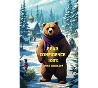 "Bear Confidence 100%: Develop Unshakable Self-Assurance Using Wild Animal Psychology": "Stop Overthinking - Start Dominating Your Life Like an Alpha Predator"