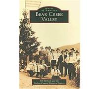 Bear Creek Valley, Images of America Series Carbon County Historical Society, Jeff Mcneish (Auteur)