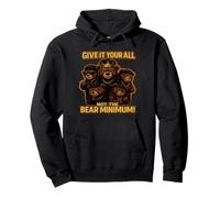 Bear Crew - Give It Your All Not The Bear Minimum Sweat à Capuche