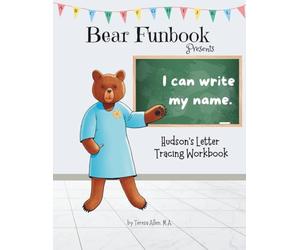 Bear Funbook Presents I Can Write My Name Hudson’s Personalized Letter Tracing Workbook