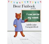 Bear Funbook Presents I Can Write My Name Isabelle’s Personalized Letter Tracing Workbook