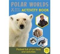 Bear Grylls Polar Worlds Bear Grylls, (Auteur)