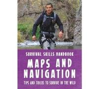 Bear Grylls Survival Skills Handbook Maps and Navigation by Bear Grylls Bear Grylls (Auteur)