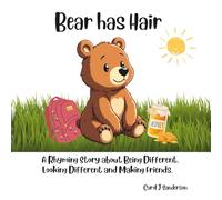 Bear has Hair: A ryming story about being different, looking different and making friends.