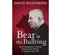 Bear in the Bullring How Independent Thinking Protects Your Money & Improves Your Life - David Rosenberg - Sutherland House - ebook (ePub) - Livre