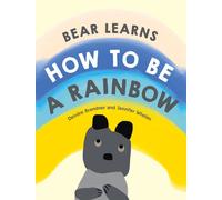 Bear Learns How To Be A Rainbow