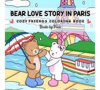 Bear Love Story in Paris: Cozy Friends Coloring Book for Adults and Teens with Easy and Simple Designs for Relaxation