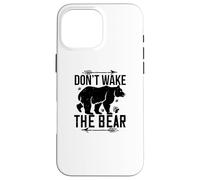 Bear Lover Funny - Ne réveillez Pas l'ours Coque pour iPhone 16 Pro Max