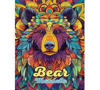 Bear Mandala Coloring Book: Beautiful and Intricate Animal Mandalas for Relaxation and Creativity: Discover Over 60 Pages of Unique Bear-Inspired Mandalas for Stress Relief and Mindful Coloring
