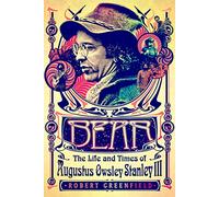 Bear: The Life and Times of Augustus Owsley Stanley III