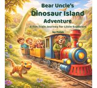 Bear Uncle’s Dinosaur Island Adventure: A Fun Train Journey for Little Explorers