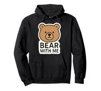 Bear with Me Funny Wordplay Pun Joke Phrase Dire Citation Amusante Sweat à Capuche