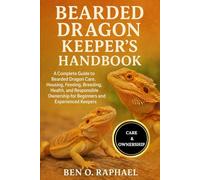 BEARDED DRAGON KEEPER'S HANDBOOK: A Complete Guide to Bearded Dragon Care, Housing, Feeding, Breeding, Health, and Responsible Ownership for Beginners and Experienced Keepers