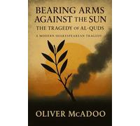 Bearing Arms Against the Sun: The Tragedy of Al-Quds