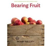 Bearing Fruit: What Happens When God'S People Grow Robby Gallaty (Auteur)