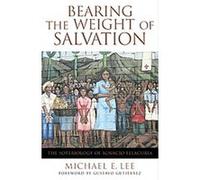 Bearing the Weight of Salvation Michael Edward Lee (Auteur)
