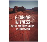 Bearing Witness: Native American Voices In Hollywood [Digital Video Disc]