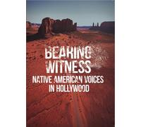 Bearing Witness: Native American Voices In Hollywood [Digital Video Disc]