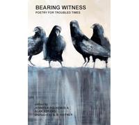 Bearing Witness: Poetry for Troubled Times