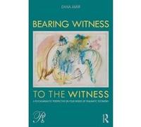 Bearing Witness to the Witness: A Psychoanalytic Perspective on Four Modes of Traumatic Testimony (Psychoanalysis in a New Key Book Series) - [Version Originale] Inconnu (Auteur)