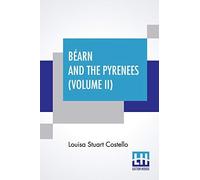 Béarn And The Pyrenees (Volume Ii)