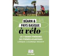 Béarn et Pays basque à vélo: Les 4 grands itinéraires des Pyrénées-Atlantiques