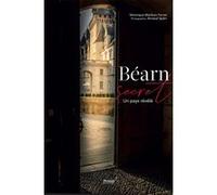 Véronique Maribon-Ferret, Arnaud Späni – Béarn secret : Un pays révélé