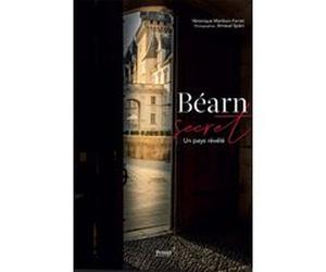 Béarn secret Véronique Maribon-Ferret (Auteur), Arnaud Späni (Photographie)