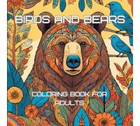 Bears and Bears: Adult Coloring Book to Remove Brain Fog: The Secret to Happiness is to be Present at all Time