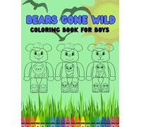 Bears Gone Wild: Coloring Book for Boys