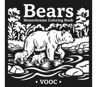 Bears Monochrome Coloring Book with 40 Bold Grizzly, Polar, Panda and Wild Bear Designs for Adults and Teens Relaxation Stress Relief