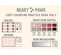 Beary Paws Cozy Coloring Practice Book Vol.1: Swatch, Blend, and Relax: A Cozy Coloring Practice Book for Adults and Beginners to Master Alcohol ... Create Color Palettes, and Find Stress Relief