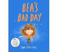 Tom Percival – Bea's Bad Day – A Big Bright Feelings Book