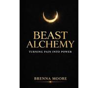 Beast Alchemy: Turning Pain into Power