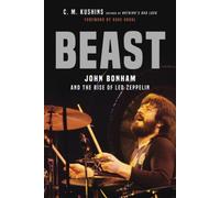 Beast: John Bonham and the Rise of Led Zeppelin by Kushins, C. M [Paperback]