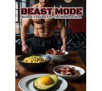 Beast Mode: Keto and Fasting for the Modern Man