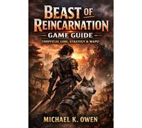 Beast of Reincarnation Game Guide: Unofficial Lore, strategy & Maps
