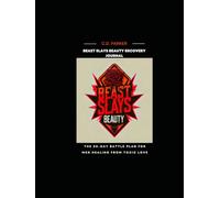 Beast Slays Beauty Recovery Journal: The 30-Day Battle Plan for Men Healing from Toxic Love