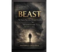 BEAST: The Trauma That Comes With Life’s Pressures