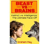 Beast vs. Brains: Wild Instinct vs. Human Brainpower