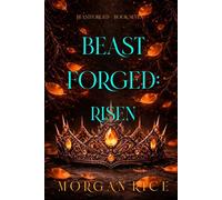 Beastforged: Risen (Beastforged Series-Book Seven) - Morgan Rice - Morgan Rice - ebook (ePub) - Livre