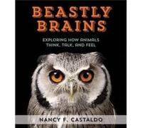 Beastly Brains Exploring How Animals Think Talk and Feel by Nancy F. Castaldo Nancy F. Castaldo (Auteur)