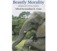 Beastly Morality: Animals As Ethical Agents (Paperback) Jonathan K Crane, (Auteur)