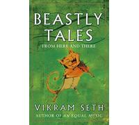 Beastly Tales: Enchanting animal fables in verse from the author of A SUITABLE BOY, to be enjoyed by young and old alike